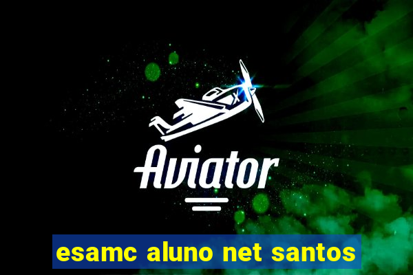 esamc aluno net santos